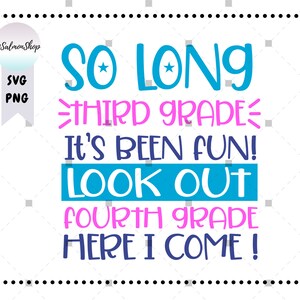 So Long derde leerjaar SVG PNG, It's Been Fun, vierde leerjaar svg, Kid Graduation svg, Last Day School, digitaal direct downloadbestand voor Cricut