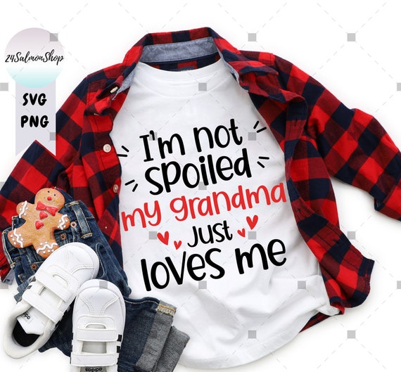 I'm Not Spoiled My Mamaw Just Love Me Family Shirt I'm Not Spoiled My Mamaw Just Love Me Family Shirt
