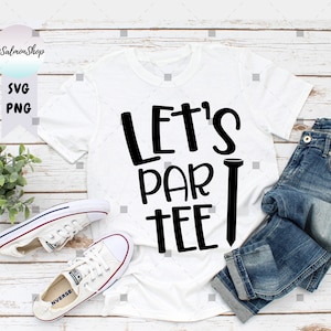 Let&#39;s Party SVG PNG, Funny Golf Par Tee Birthday Squad, Golf Joke svg, Gift for Golf Lover svg, Digital Instant Download File for Cricut