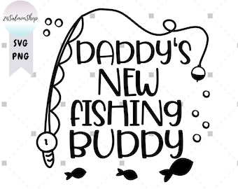 Daddy's New Fishing Buddy SVG PNG, Best Friend Fishing Dad svg, Father's Day, Baby Reveal 2025, Digital Instant Download File for Cricut