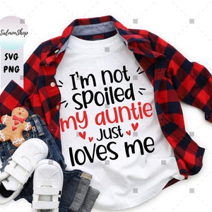 Ich bin nicht verwöhnt Meine Tante liebt mich SVG PNG, lustiges Kleinkind Baby Spruch Tante Bester Freund SVG, digitale Instant Download-Datei für Cricut