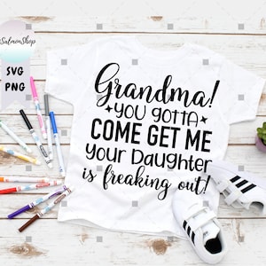 Abuela divertida SVG PNG, vas a venir a buscarme, tu hija se está volviendo loca, bebé llamando a los abuelos, descarga digital de archivos de corte para Cricut