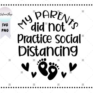 Mes parents ne pratiquaient pas la distanciation sociale SVG PNG, faire-part de bébé, svg pas de quarantaine, fichiers de coupe en téléchargement numérique pour Cricut