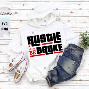 Hustle Or Be Broke SVG PNG, Geld Inspiration, Digitaler Download Schnittdatei für Cricut
