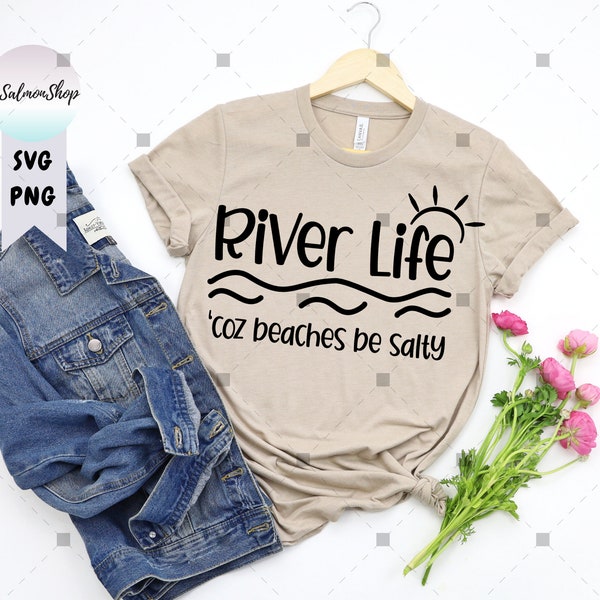 River Life SVG PNG, Beach Be Salty svg, Spring Break svg, Summer svg, Vacation svg, Adventure svg, Digital Instant Download File for Cricut