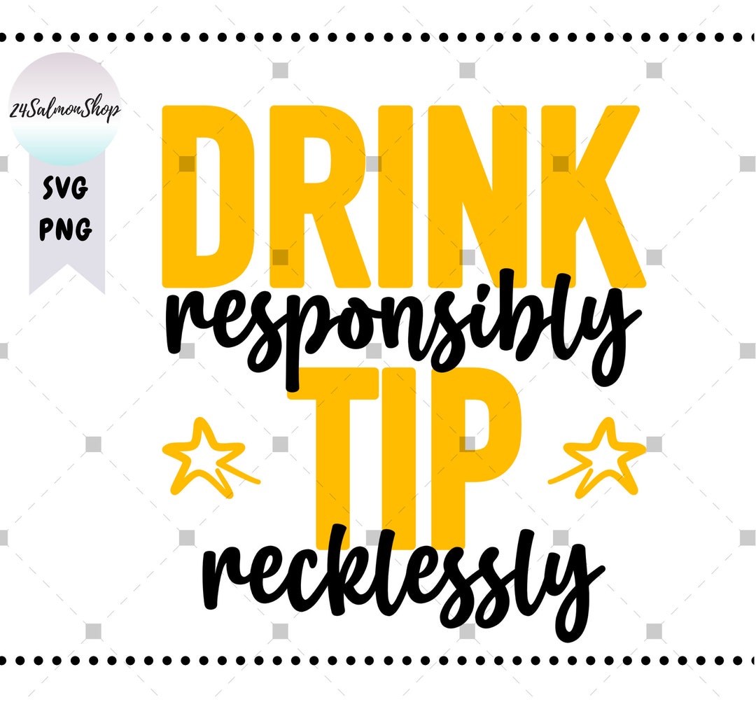 Beber responsablemente, dar propina imprudentemente, SVG PNG, propinas SVG,  camarero SVG, barman SVG, cita divertida sobre beber, descarga digital de  ..., image size:1080x1003
