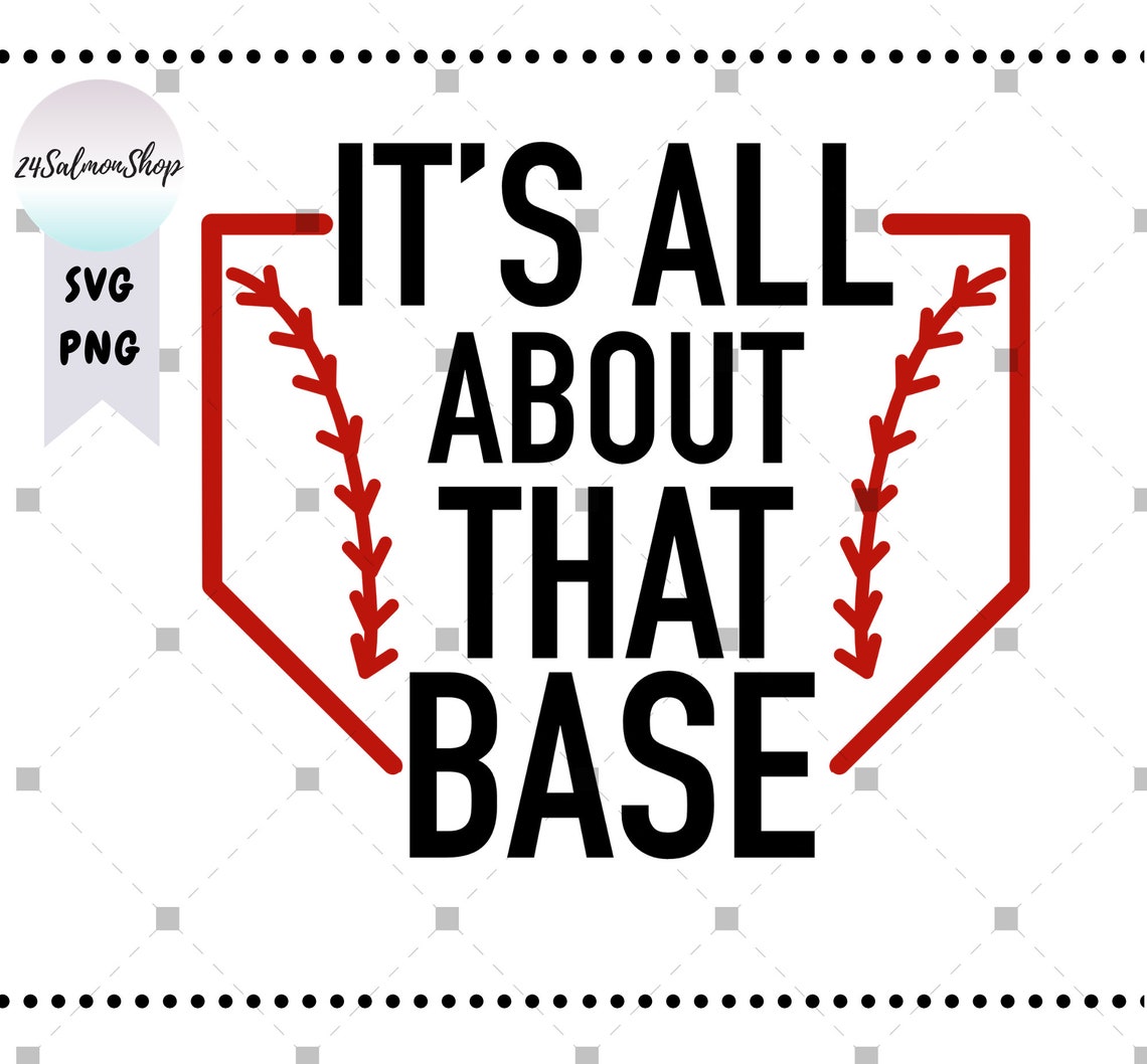 It's All About That Base SVG PNG Baseball Svg Softball Etsy