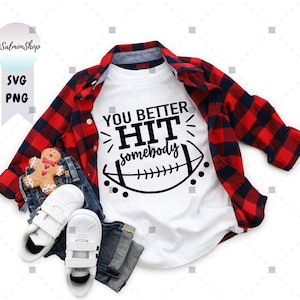 You Better Hit Somebody SVG PNG, American Football svg, Game Day svg, Race Day svg, Football Cheer, Digital Download Cut Files for Cricut