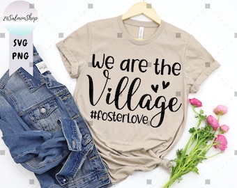 Foster Love SVG PNG, We Are The Village svg, Foster Family svg, Gotcha Day svg, Biological Adoptive, Digital Download Cut Files for Cricut