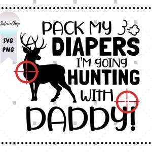 Baby Hunting SVG PNG, Spakuj moje pieluchy, Idę na polowanie z tatą svg, Dzień Ojca svg, Polowanie svg, Cyfrowe pobieranie pliku do cięcia dla cricut