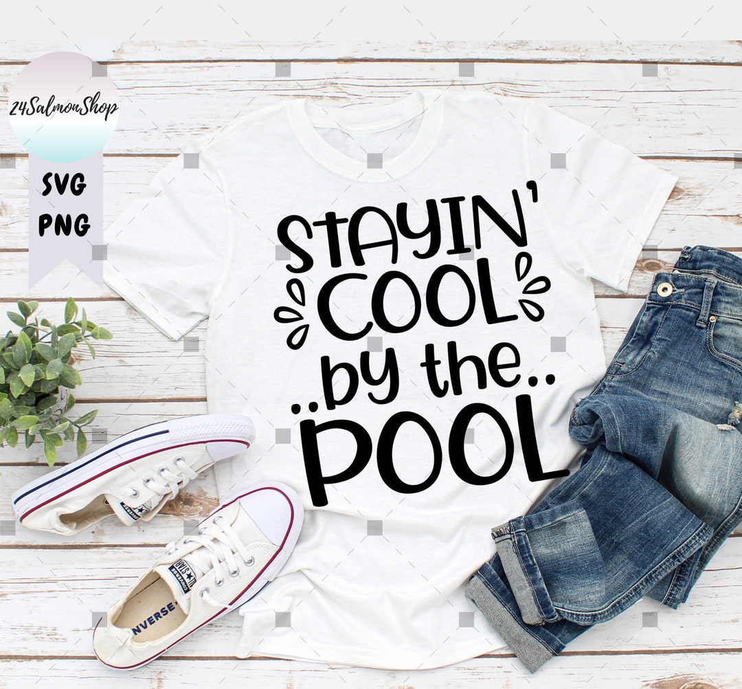 Stayin Cool By The Pool Svg Png Pool Life Svg Stay Cool Etsy