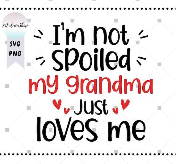 I'm Not Spoiled My Mamaw Just Love Me Family Shirt I'm Not Spoiled My Mamaw Just Love Me Family Shirt