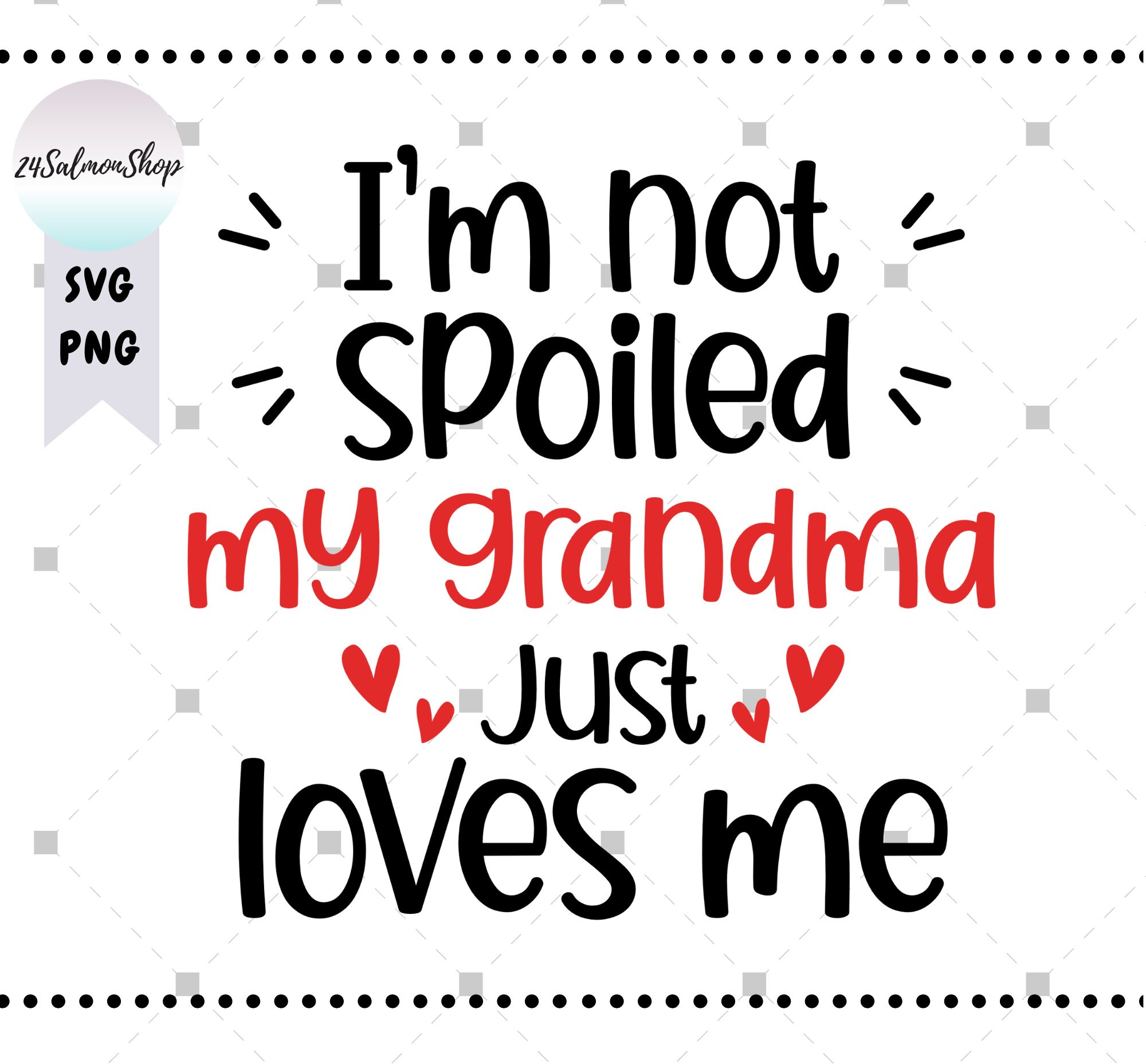 I'm Not Spoiled My Mamaw Just Love Me Family Shirt I'm Not Spoiled My Mamaw Just Love Me Family Shirt