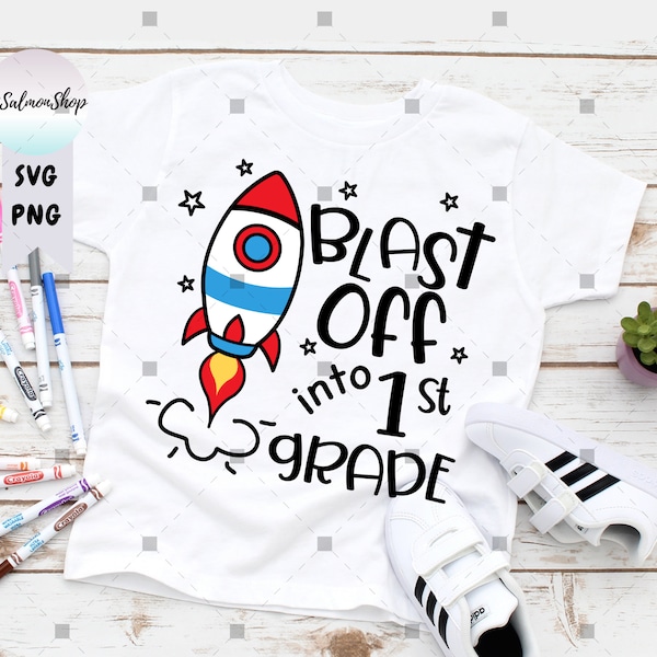 Blass Off Into First Grade SVG PNG, Skyrocket Rocket Spaceship svg, Back To School, 1st Grade Squad, Digital Download Cut Files for Cricut