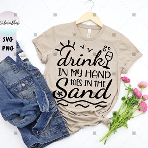 Beach Life 2025 SVG PNG, Drink In My Hand Toes In The Sand svg, Summer Vacation svg, Sea Sand Sun svg, Digital Download file for cricut