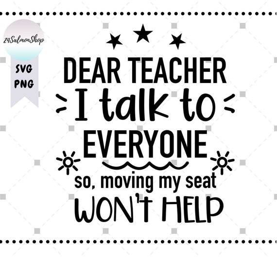 Dear Teacher I Talk To Everyone So Moving My Seat Won't Help Dear Teacher I Talk To Everyone So Moving My Seat Won't Help