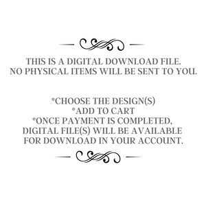 May include: Text on a white background explaining that this is a digital download file and no physical items will be sent. It also explains how to choose a design, add to cart, and how to download the digital file once payment is complete.