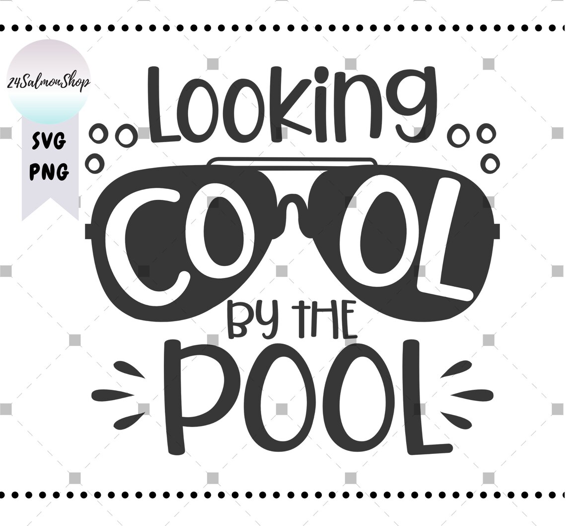 Looking Cool By The Pool SVG PNG Summer svg Pool Life svg Etsy