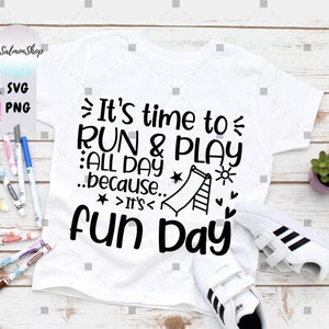 It&#39;s Time To Run and Play Because It&#39;s Fun Day SVG PNG, Last Day of School svg, End of School svg, Digital Download Cut Files for Cricut