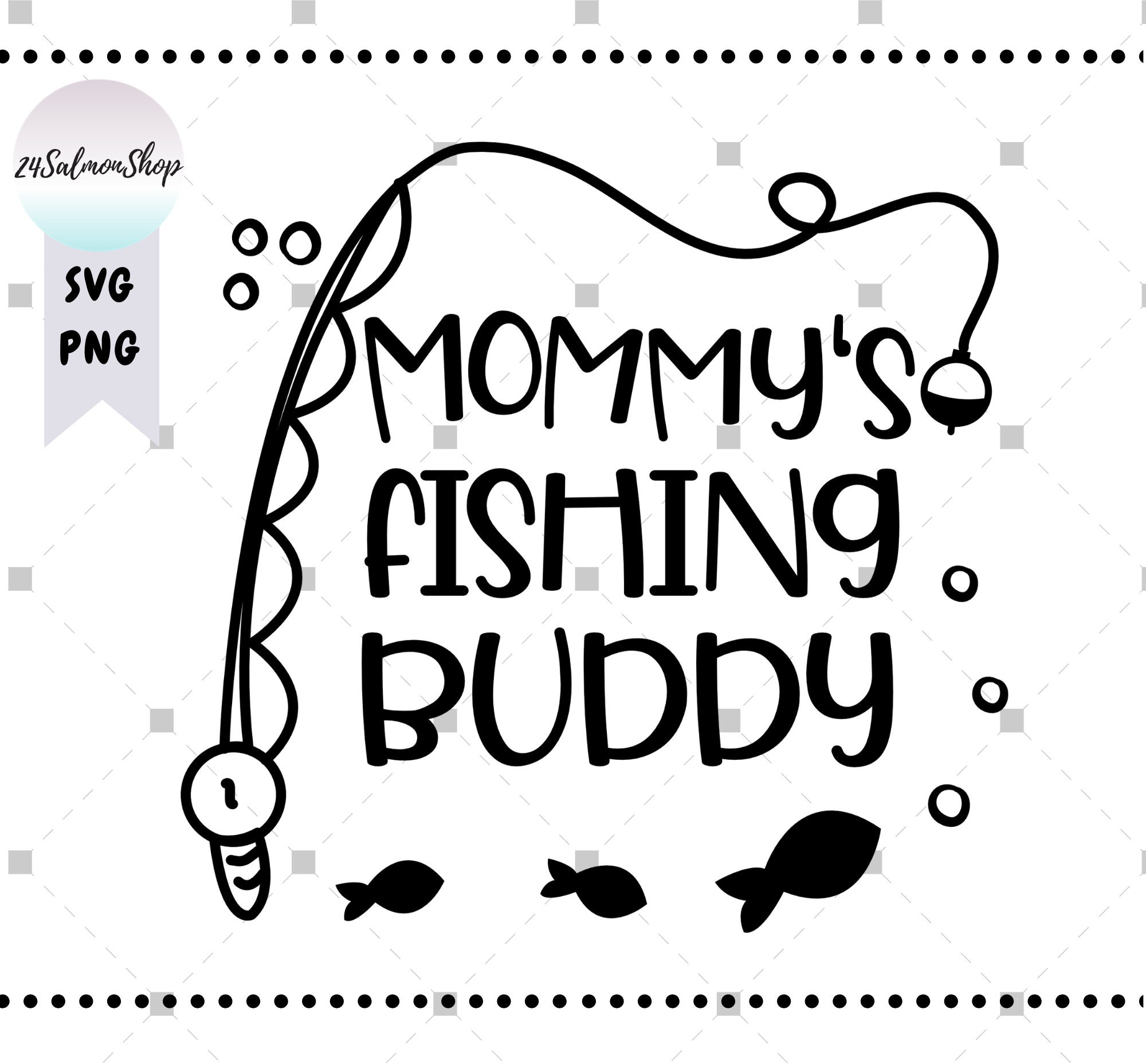 Mommy's Fishing Buddy SVG PNG, Fishing Kids Svg, Fisherman Svg, Fishing  Lover Svg, Fish Hunting, Digital Instant Download File for Cricut -   Canada