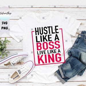 Hustle Like A Boss SVG PNG, Live Like A King SVG, Boss Man SVG, Dad Hustler SVG, Empowered SVG, digitale download snijbestanden voor Cricut