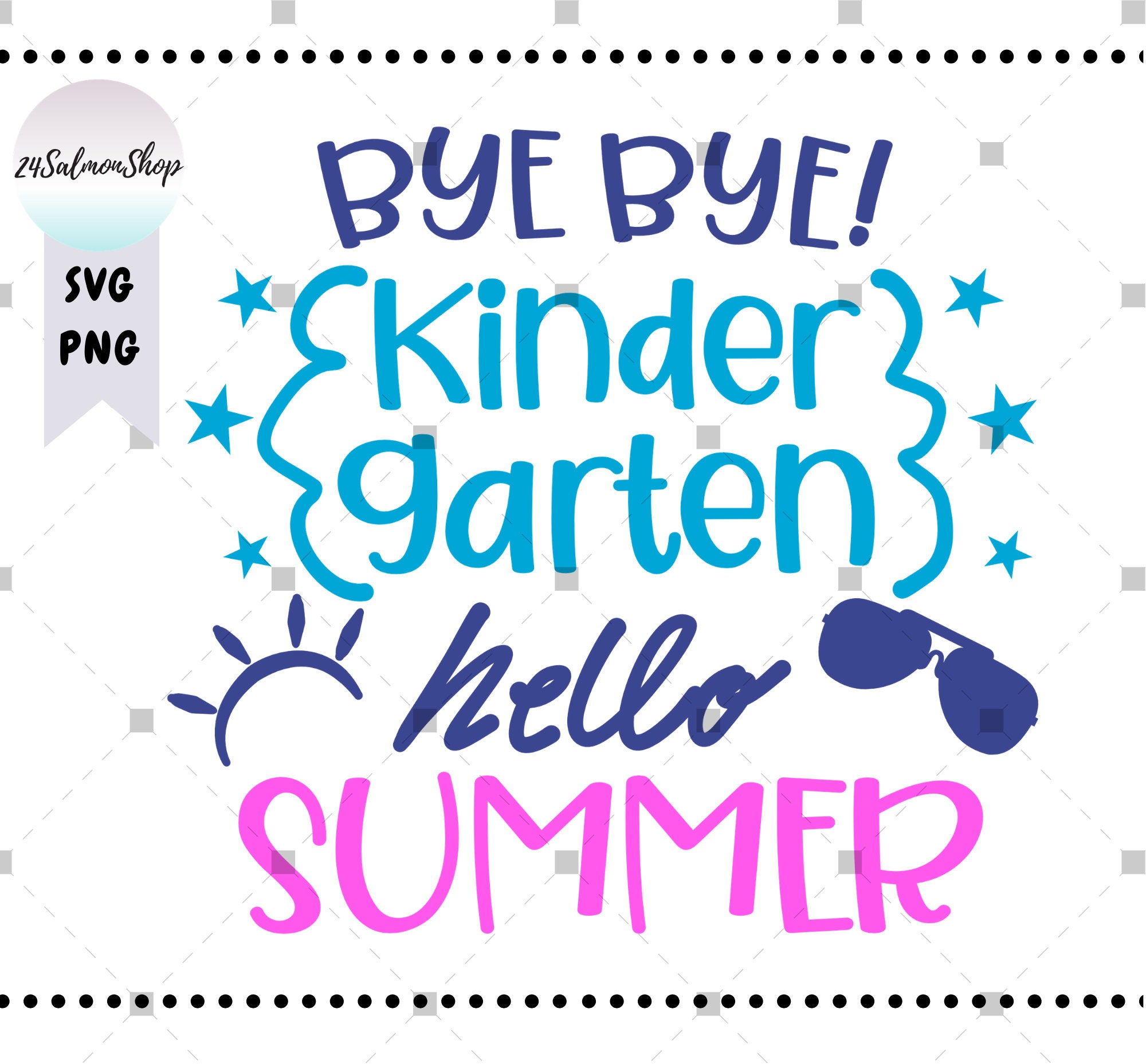 Bye Bye Kindergarten SVG PNG Hello Summer Last Day Of School | Etsy