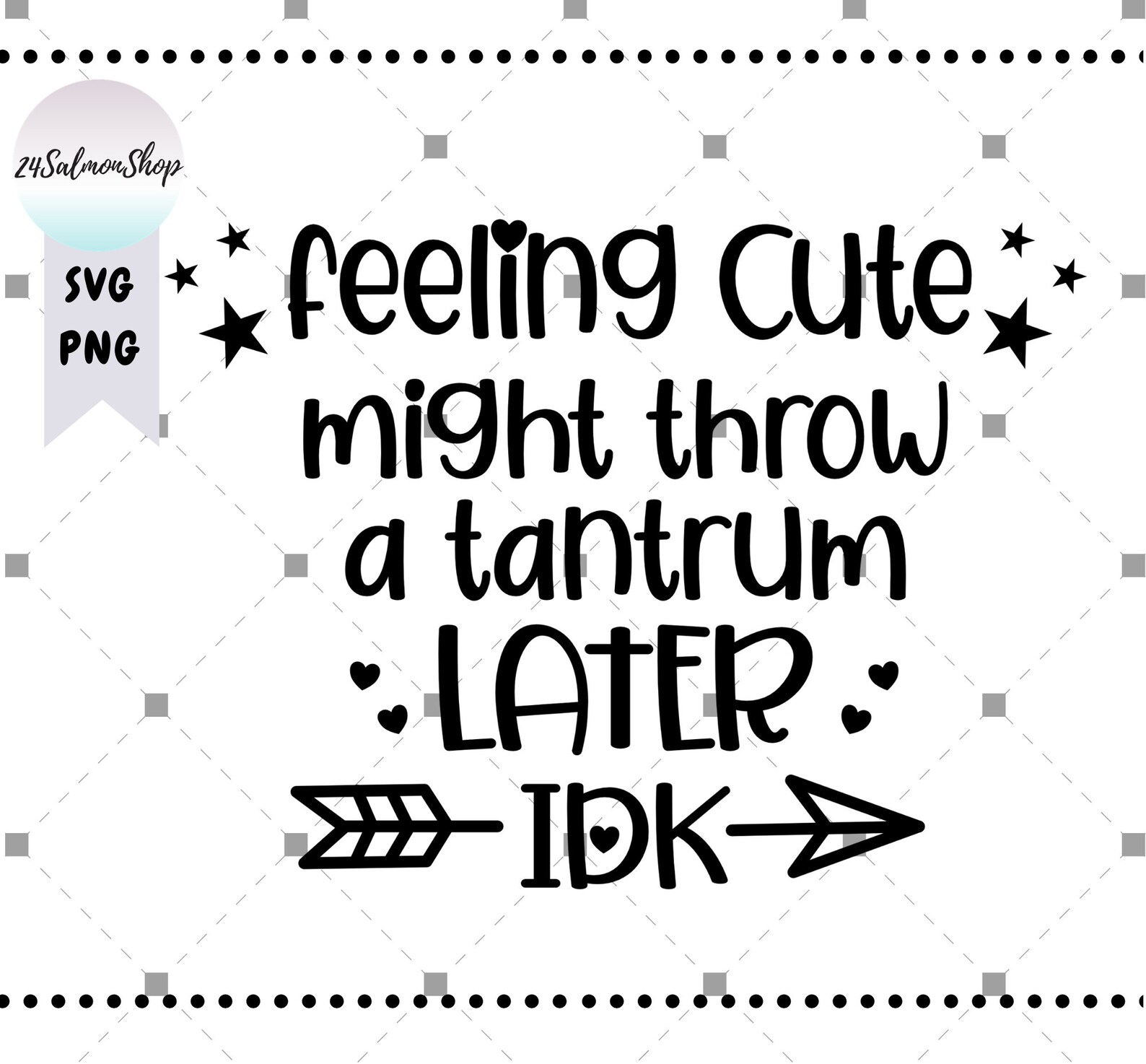 Feeling Cute Might Throw A Tantrum Later SVG PNG Funny Kids Etsy