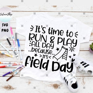 It's Time To Run and Play Because It's Field Day SVG PNG, Last Day of School svg, End of School svg, Digital Download Cut Files for Cricut