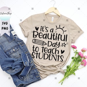 It's A Beautiful Day To Teach Students SVG PNG, Teacher Appreciation SVG, Back To School SVG, digitaal direct downloadbestand voor Cricut