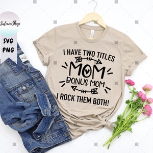 Bonus Mom 2025 SVG PNG, Stepmom SVG, I Have Two Titles, I Rock Them Both, Moederdag SVG, digitaal direct downloadbestand voor Cricut