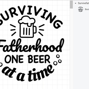 May include: Black and white graphic design with the text "Surviving Fatherhood One Beer at a Time" and a beer mug illustration.