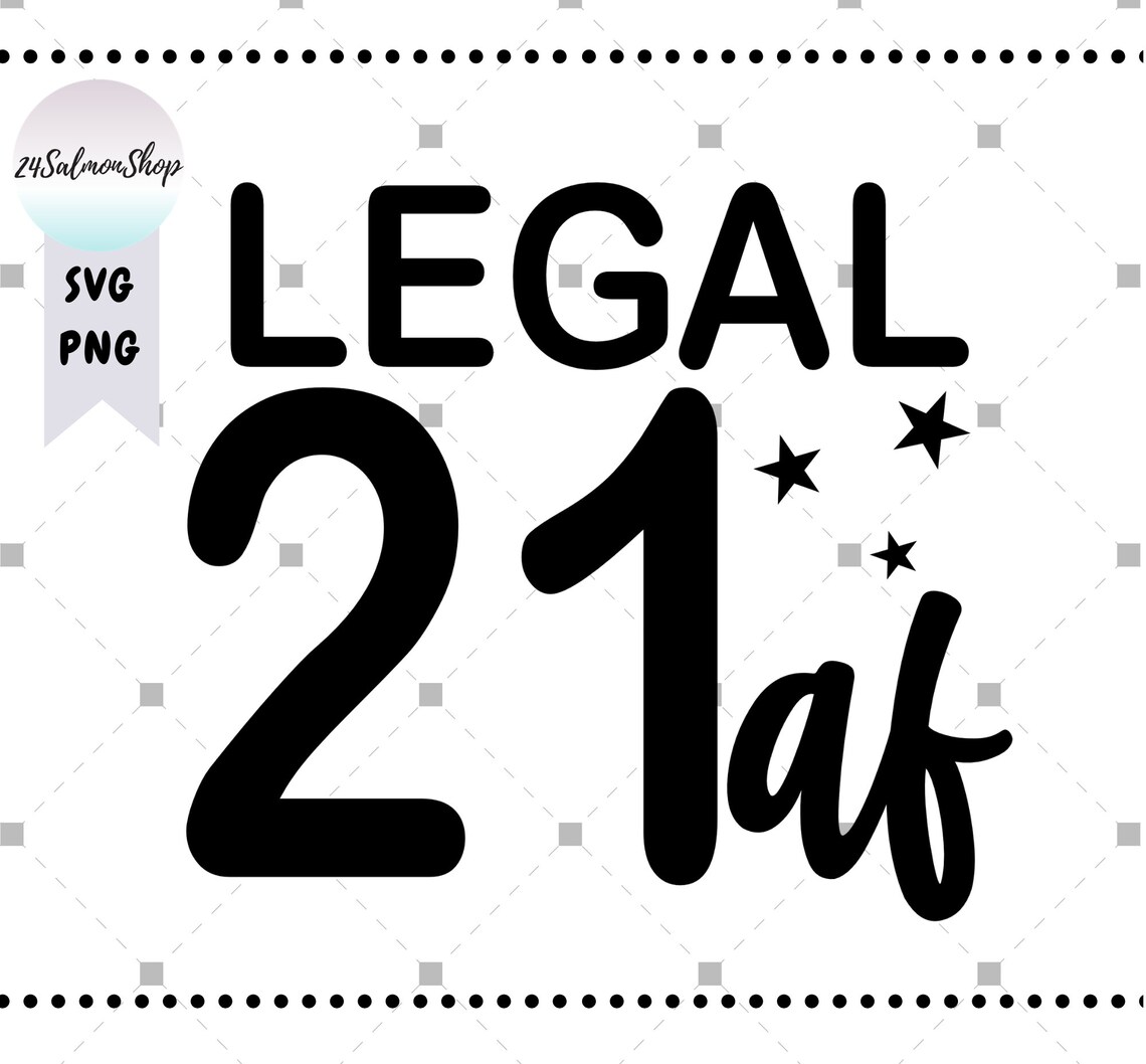 Legal 21 AF SVG PNG Legal af svg 21th Birthday svg 21 Years | Etsy