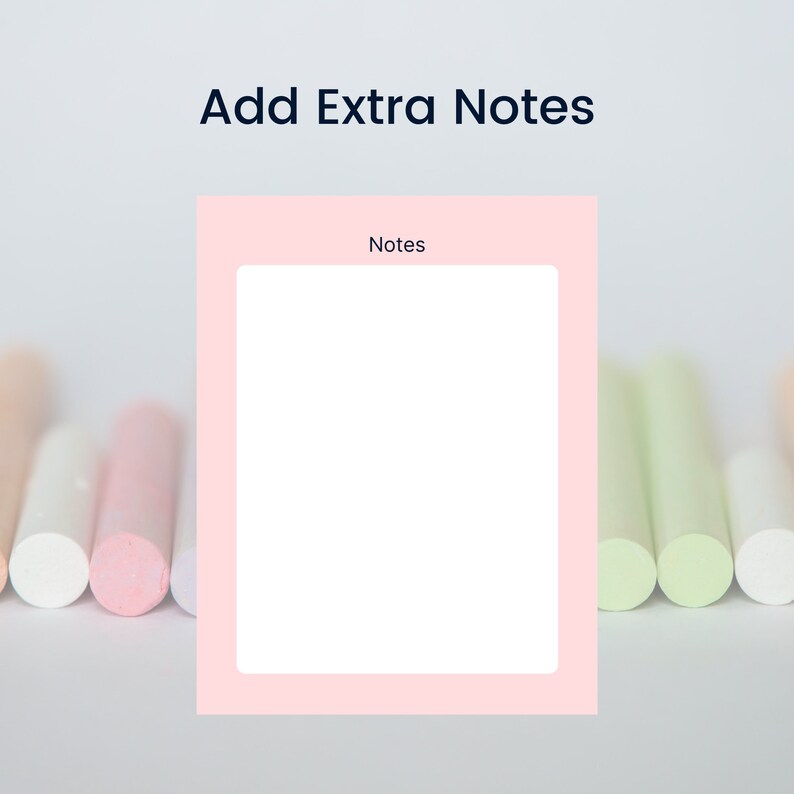 May include: A pink notepad with the word "Notes" at the top, and the text "Add Extra Notes" above it. The notepad is surrounded by colourful chalk pieces in shades of pink, white, and green.