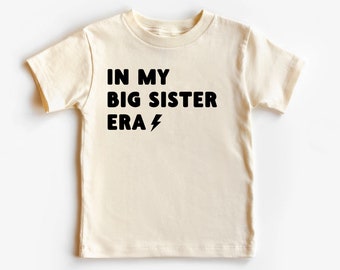 In my Big Sister era, In my era tshirt for kids, sibling announcement tshirt, big brother shirt for toddler, trendy tshirts for toddlers