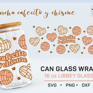 16oz Libbey, Concha svg, Cafecito y Chisme, Mexican Conchas svg, Can glass wrap svg, Iced Coffee Glass, svg files for Cricut, SVG, PNG, DXF