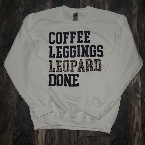 Coffee / Leggings / Leopard / Done / Sublimation Sweatshirt