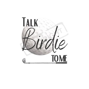 Talk Birdie to me, Golf Digital Download, SVG, PNG, PDF, Womens golf, Sports, Golf tshirt, cup, decal, Great gift idea