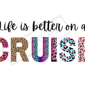 Cruise, Life is better on a cruise digital download, PNG, PDF, SVG files, beach, vacation, matching shirts, summer, cups, tshirt, shirt