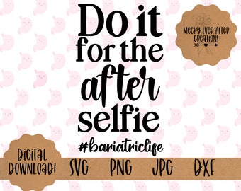 Bariatrische Chirurgie Design, tun Sie es für die After-Selfie SVG, Magenbypass T-shirt geschnitten Datei, Weightloss Surgery Digital Download, VSG, RNY,