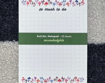 So Mush To Do  | 4 x 5.5 in. Mushroom Notepad | 50 sheets Dotted Paper | Custom Fairy Circle / Cottagecore Inspired Stationery