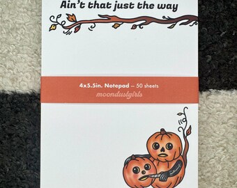 Ain't That Just The Way OTGW Inspired 4 x 5.5 inch Notepad | 50 sheets Paper | Custom Woodsy Fall Aesthetic Garden Pumpkin Stationery