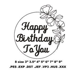 Embroidery design Happy Birthday.  Files with design for machine embroidery. Format pes vp3 jef Hus dst exp xxx. 8 sizes. Digital product!