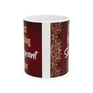 Sergeant Gift, Sergeant Mug, Gift for Sergeant, Funny Mug For Sergeant, Funny Sergeant Gift, Lady Sergeant, Mom Sergeant, Best Sergeant Ever
