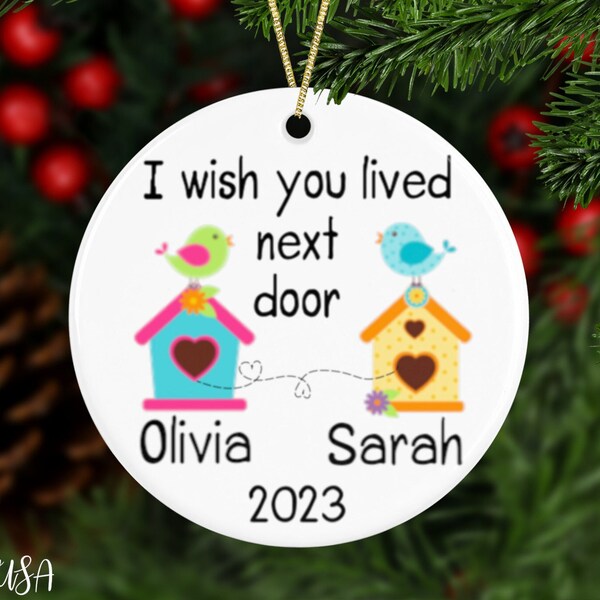 Personalized Best Friend Ornament, I Wish You Lived Next Door Ornament, Custom Best Friend Gift For Her, BFF Keepsake and Friendship Gift