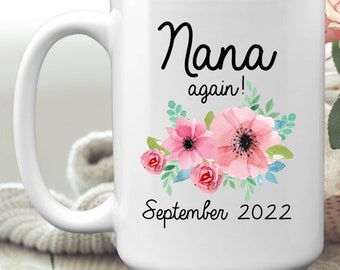 Personalized Nana Again Mug, 11 or 15 oz, Nana To Be Coffee Mug, Second Pregnancy Announcement Gift Or Pregnancy Reveal