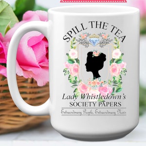 Spill The Tea Mug, 11 or 15 oz, Bridgerton Fan Gift Idea, Lady Whistledown Society Papers Coffee Mug Or Bridgerton Gift
