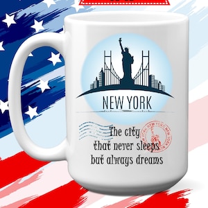 New York The City That Never Sleeps But Always Dreams Mug, 11 or 15 oz, American Patriot Coffee Mug, Independence Day Gift