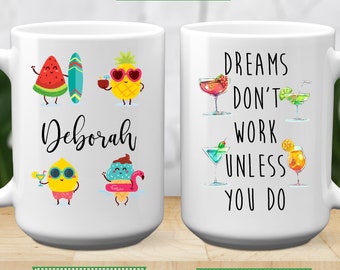 Custom Name Summer Motivational Coffee Mug, 11 or 15 oz, Dream's Don't Work Unless You Do Gift With Fruit Cocktail