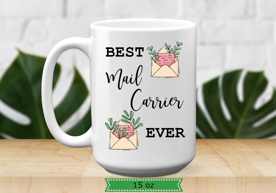 Best Mail Carrier Ever Mug, 11 or 15 Oz, Occupation Coffee Mug for Best