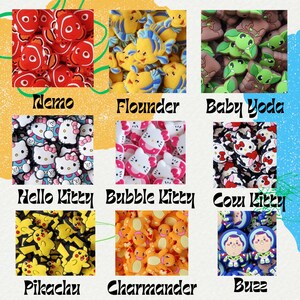 May include: Assortment of colorful character charms, including Nemo, Flounder, Baby Yoda, Hello Kitty, Bubble Kitty, Cow Kitty, Pikachu, Charmander, and Buzz. These charms are perfect for adding a touch of whimsy to your crafts, jewelry, or accessories.